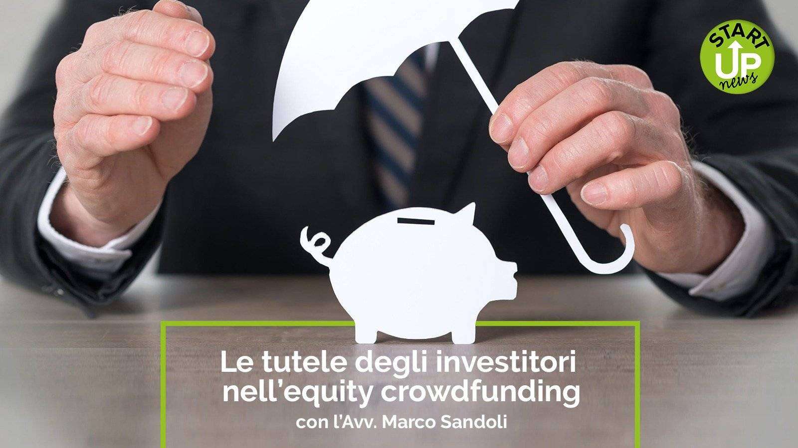 Le tutele degli investitori nell’Equity Crowdfunding Le tutele degli investitori nell’Equity Crowdfunding