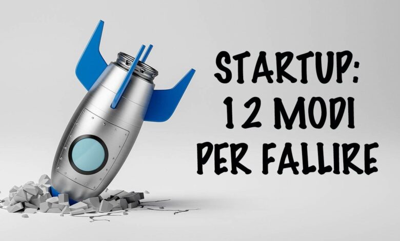 startup-12-modi-per-fallire-Startup-News