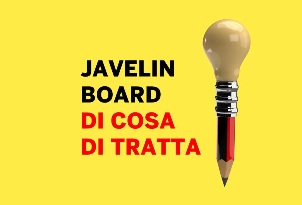 Javelin Board cos’è, a cosa serve e come si compila StartupNews