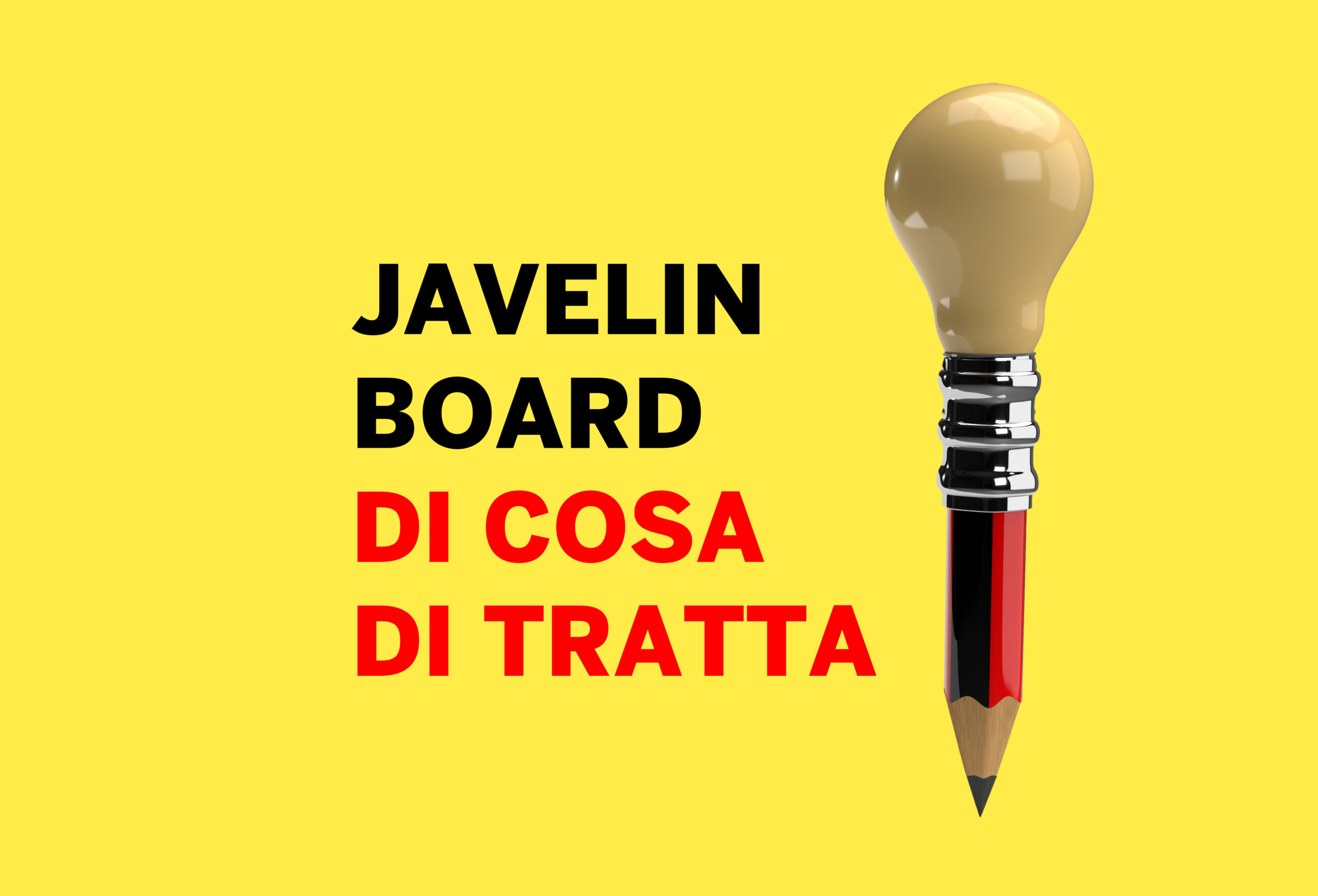 Javelin Board: cos’è, a cosa serve e come si compila