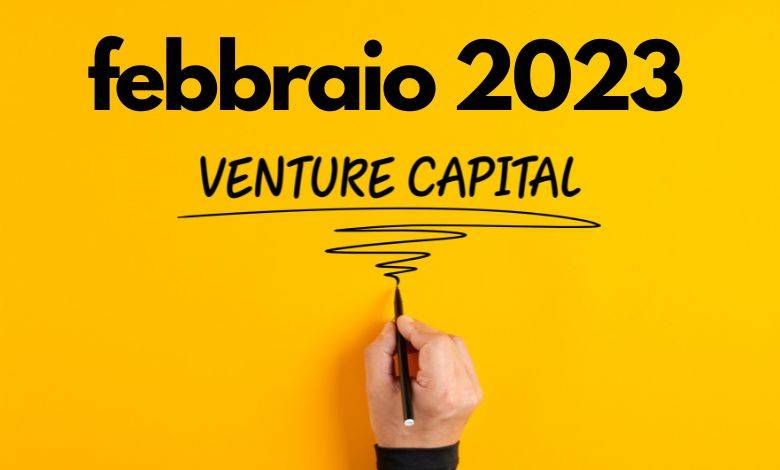 Il mercato del Venture Capital a febbraio 2023 deal e investimenti più interessanti