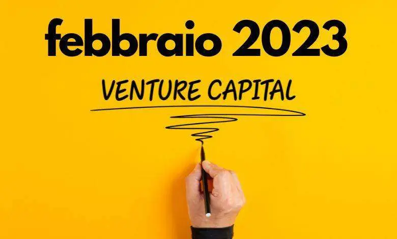 Il mercato del Venture Capital a febbraio 2023 deal e investimenti più interessanti