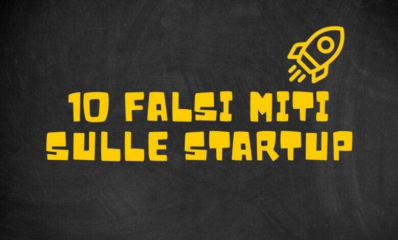 10 falsi miti sulle startup