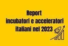 Report incubatori e acceleratori italiani nel 2023