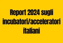 Report incubatori e acceleratori italiani nel 2024
